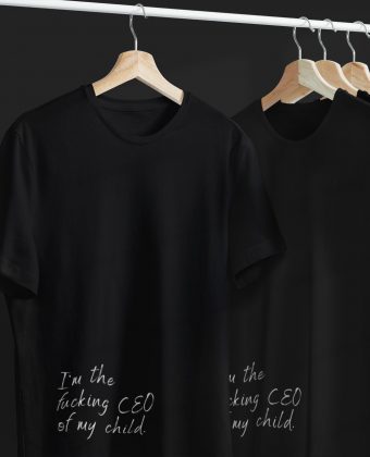 I’m the fucking CEO of my child